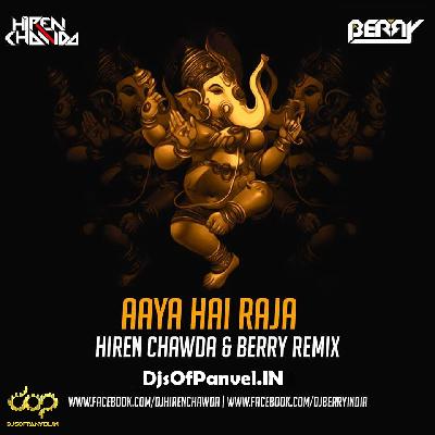 Aaya Hai Raja (Remix) - Hiren Chawda & Berry 